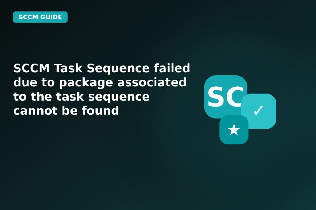 SCCM Task Sequence Failed Due To Package Associated To The Task