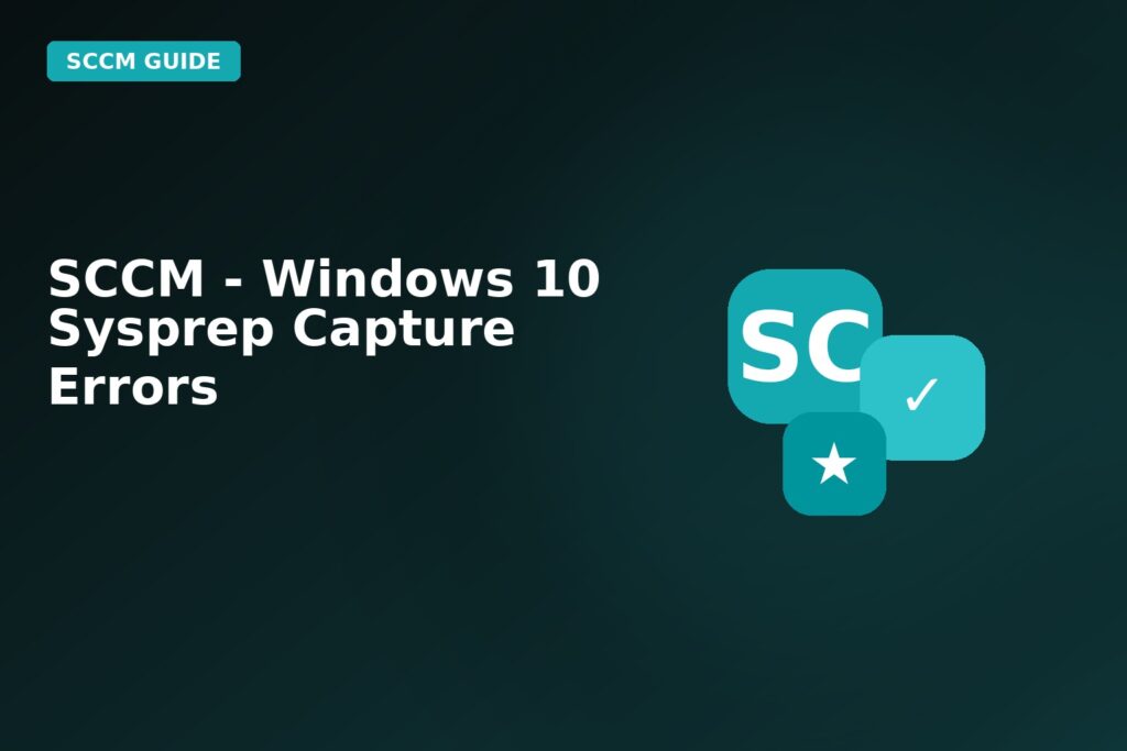 SCCM Windows 10 Sysprep Capture Errors