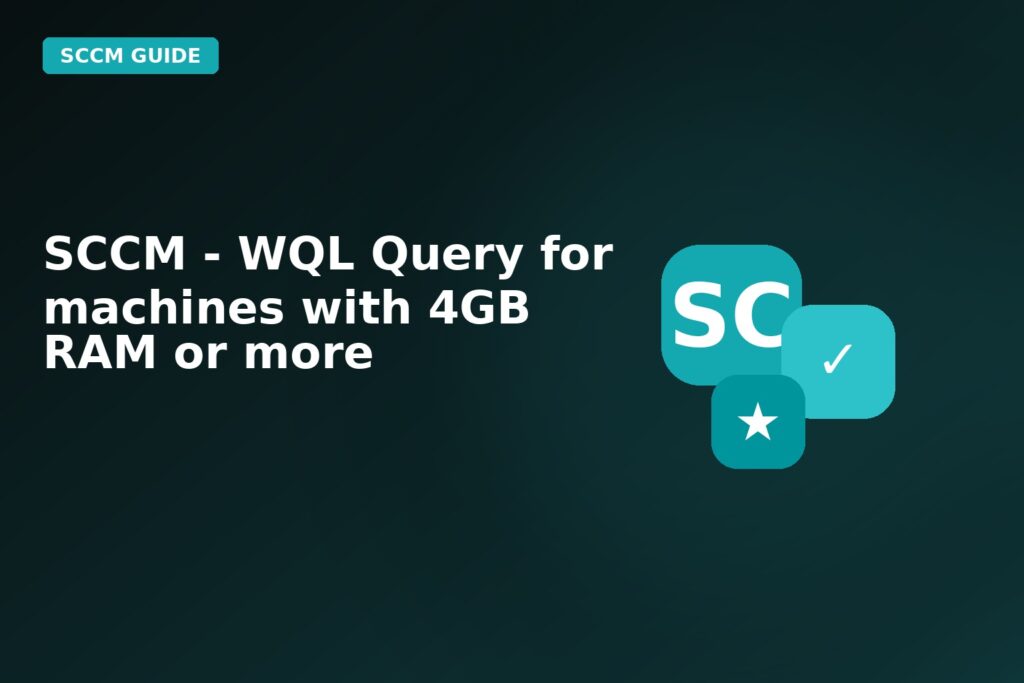 SCCM Wql Query For Machines With 4gb Ram Or More