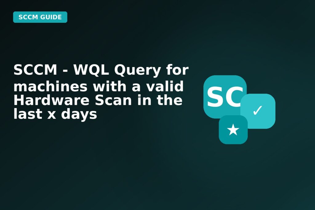 SCCM Wql Query For Machines With A Valid Hardware Scan In The Last X