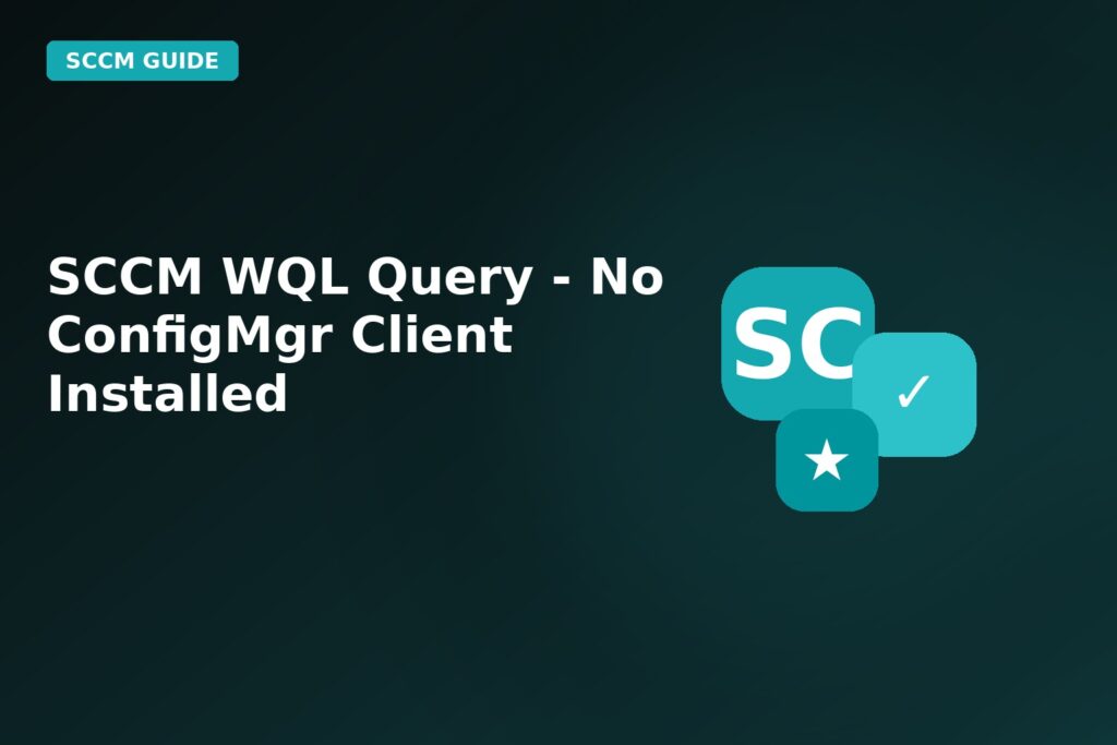 SCCM Wql Query No Configmgr Client Installed