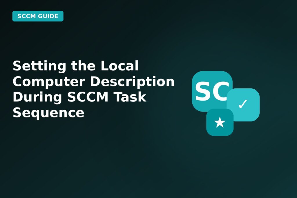 Setting The Local Computer Description During SCCM Task Sequence