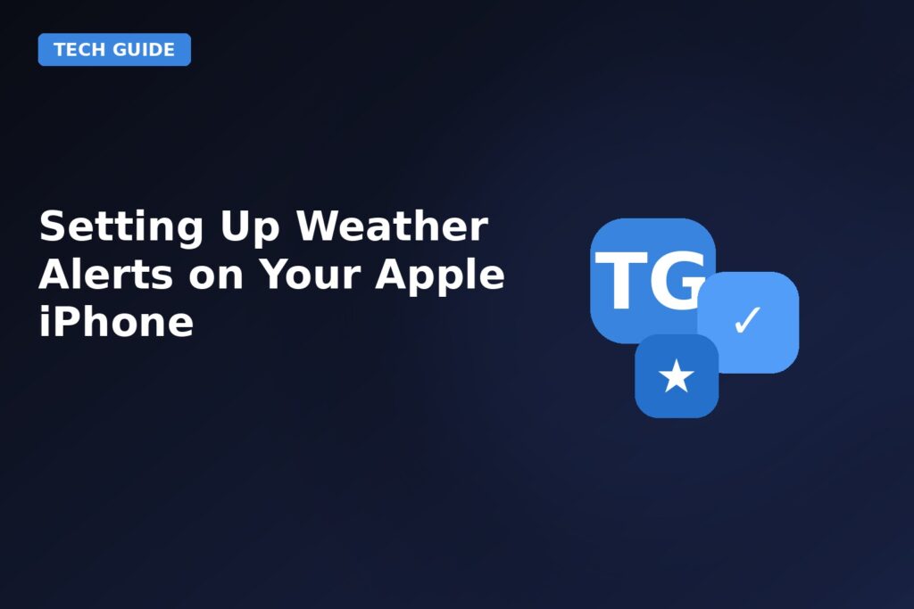 Setting Up Weather Alerts On Your Apple Iphone