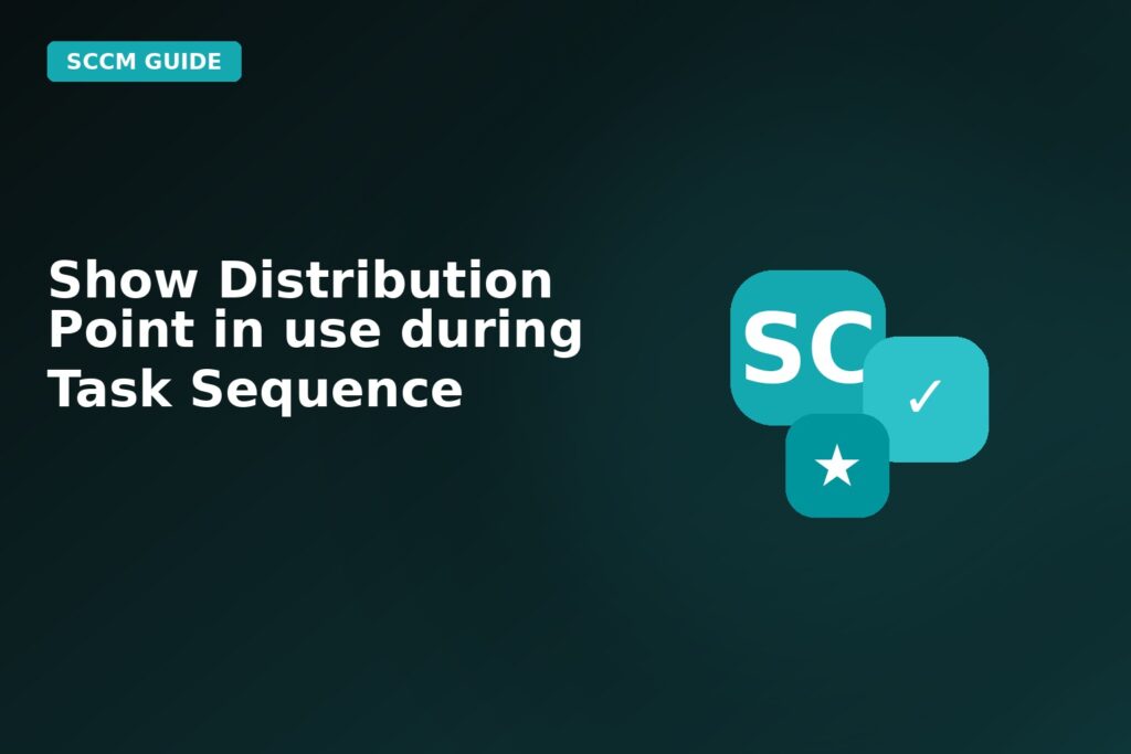 Show Distribution Point In Use During Task Sequence