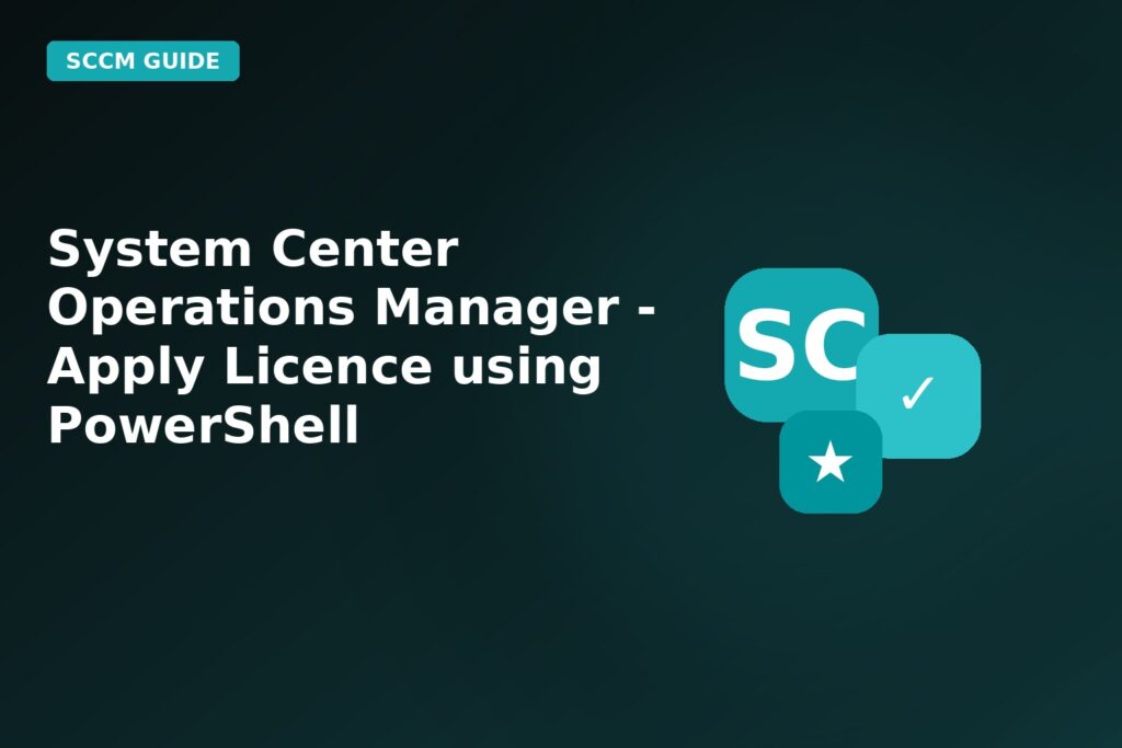 System Center Operations Manager Apply Licence Using Powershell