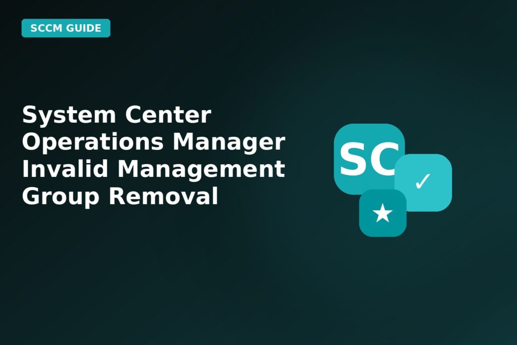 System Center Operations Manager Invalid Management Group Removal