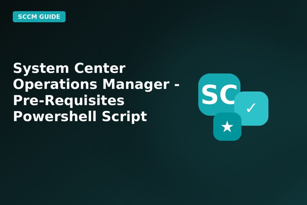System Center Operations Manager Pre Requisites Powershell Script