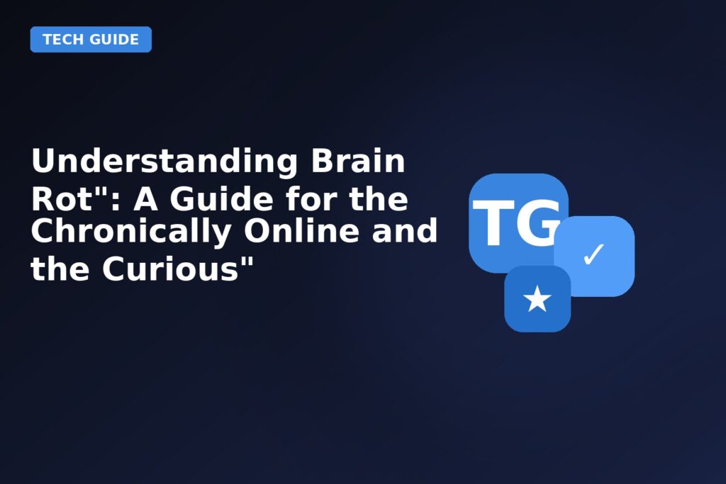 Understanding Brain Rot A Guide For The Chronically Online And The