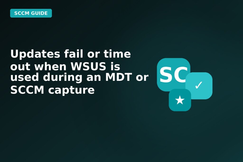 Updates Fail Or Time Out When Wsus Is Used During An Mdt Or SCCM