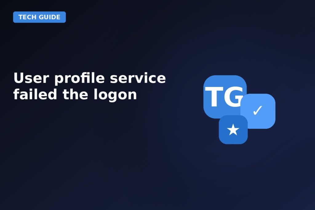 User Profile Service Failed The Logon