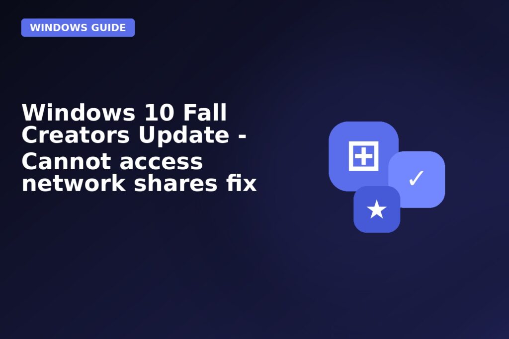 Windows 10 Fall Creators Update Cannot Access Network Shares Fix