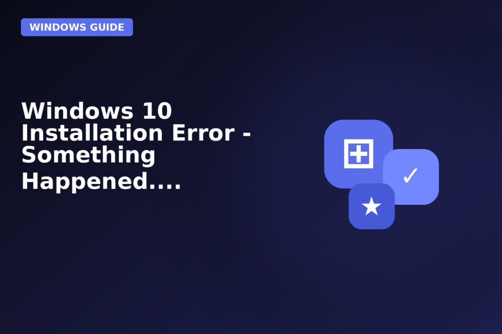 Windows 10 Installation Error Something Happened