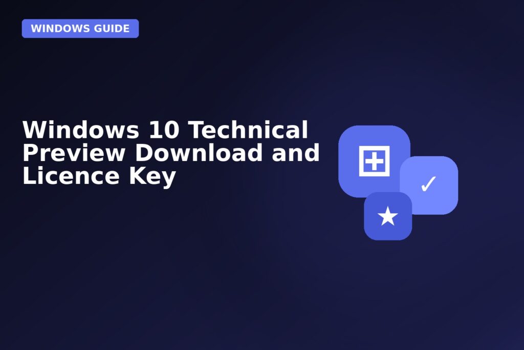 Windows 10 Technical Preview Download And Licence Key