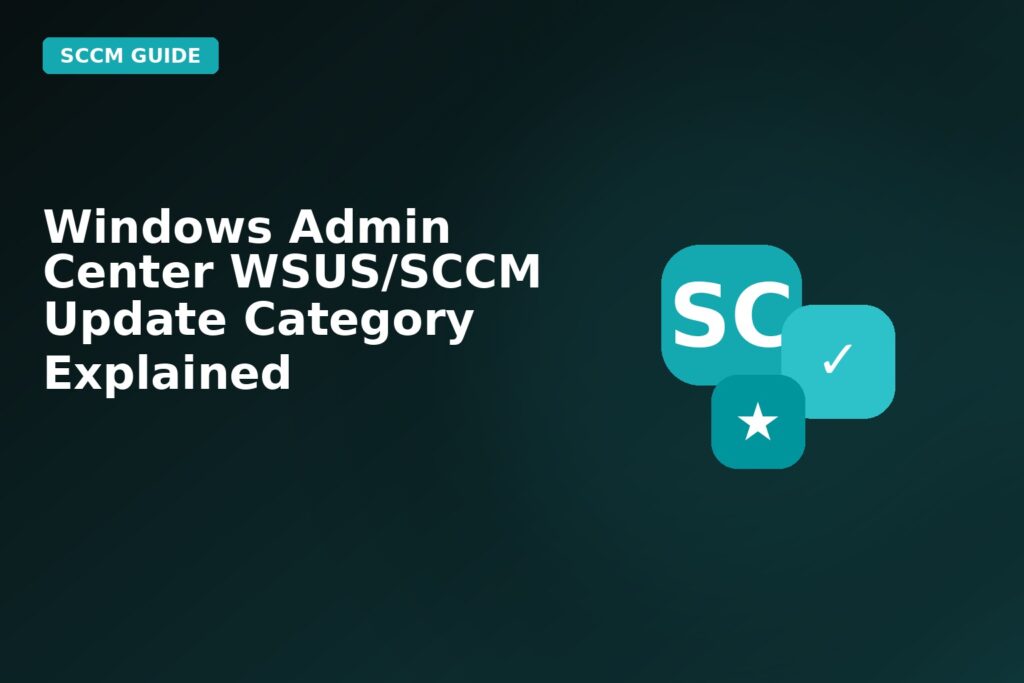 Windows Admin Center Wsussccm Update Category Explained