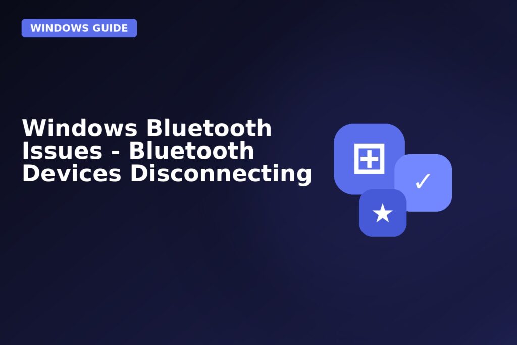 windows bluetooth issues bluetooth devices disconnecting