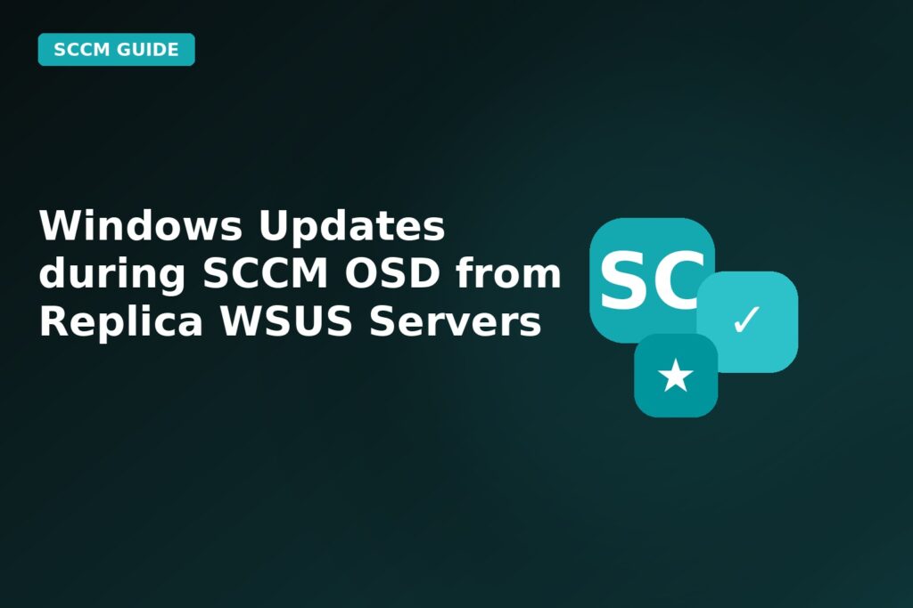 Windows Updates During SCCM Osd From Replica Wsus Servers