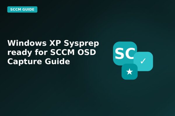 windows xp sysprep ready for sccm osd capture guide