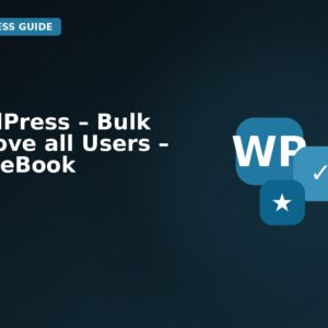 WordPress – Bulk Remove all Users – Free eBook