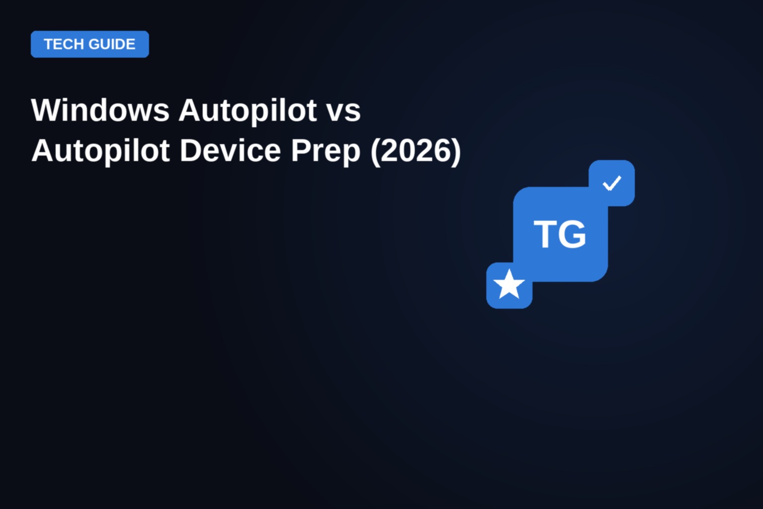 Windows Autopilot vs Autopilot Device Preparation comparison guide cover image