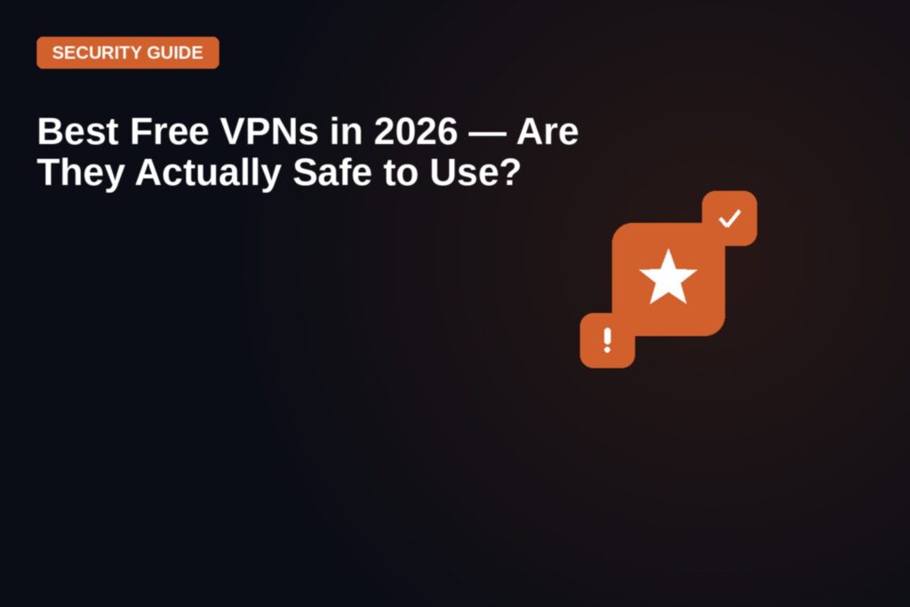 Best Free VPNs in 2026 — Are They Actually Safe to Use? — featured image