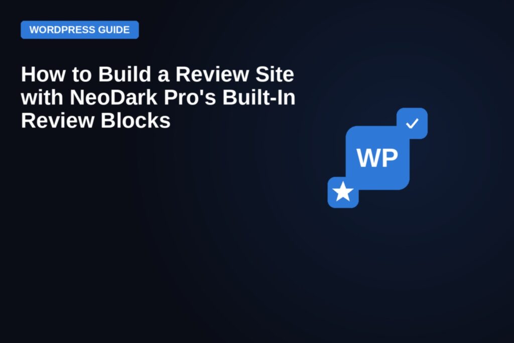 How to Build a Review Site with NeoDark Pro's Built-In Review Blocks — featured image