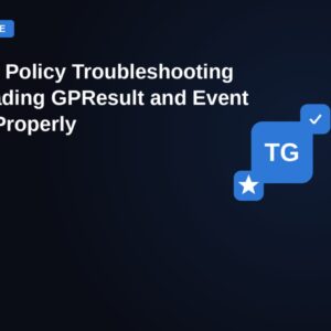 Group Policy Troubleshooting. Reading GPResult and Event Logs Properly. Featured image