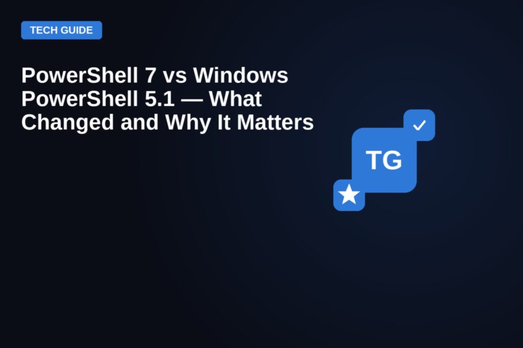 PowerShell 7 vs Windows PowerShell 5.1 — What Changed and Why It Matters — featured image
