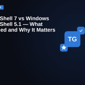 PowerShell 7 vs Windows PowerShell 5.1 — What Changed and Why It Matters — featured image