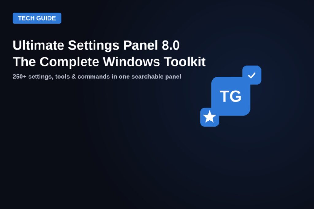 Ultimate Settings Panel 8.0 - a searchable panel of 250+ Windows settings, tools and commands, from TechyGeeksHome