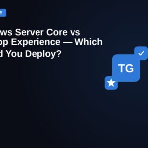 Windows Server Core vs Desktop Experience. Which Should You Deploy?. Featured image