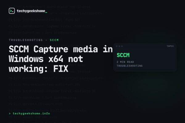 SCCM Capture media in Windows x64 not working: FIX