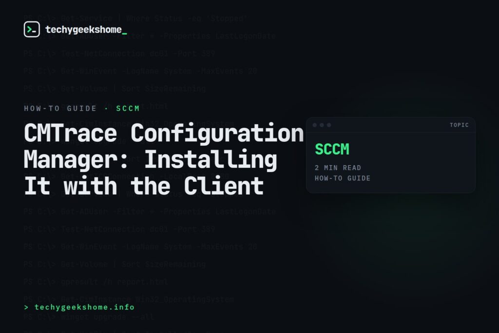 CMTrace Configuration Manager: Installing It with the Client