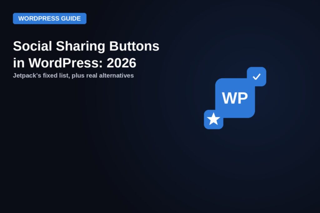 Featured image for Social Sharing Buttons on WordPress in 2026: Jetpack's Fixed List and Your Alternatives