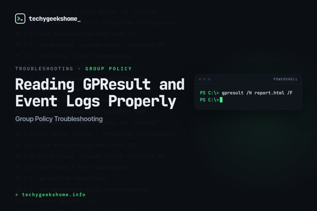 Group Policy Troubleshooting: Reading GPResult and Event Logs Properly
