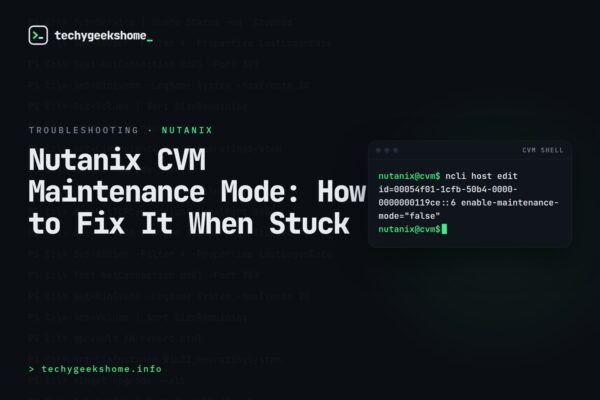 Nutanix CVM Maintenance Mode: How to Fix It When Stuck