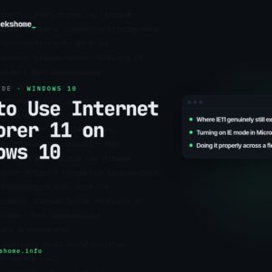 How to Use Internet Explorer 11 on Windows 10 in 2026