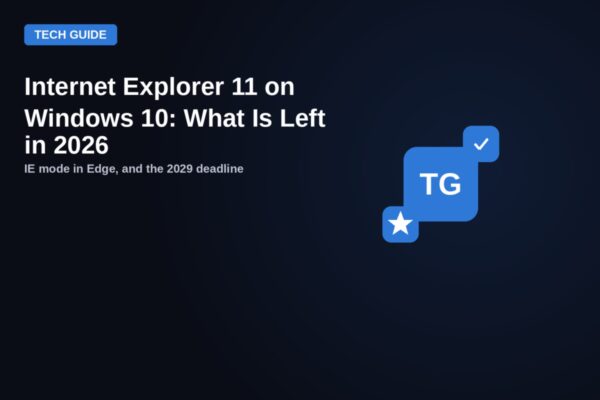 TechyGeeksHome guide card: Internet Explorer 11 on Windows 10, what is left in 2026
