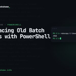 Replacing Old Batch Files with PowerShell: A Migration Guide