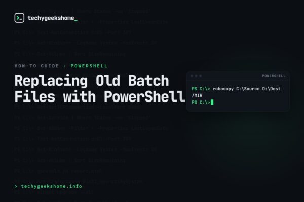 Replacing Old Batch Files with PowerShell: A Migration Guide
