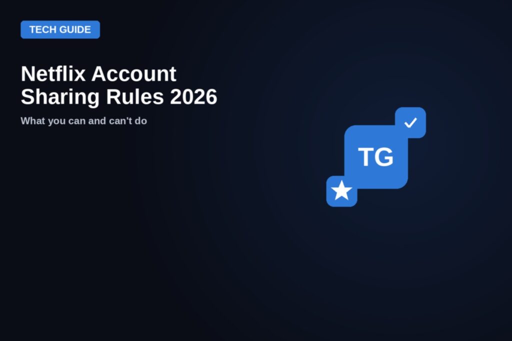 Netflix Account Sharing Rules 2026: what you can and can't do, tech guide featured image