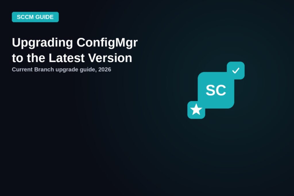 Upgrading ConfigMgr to the latest version, Current Branch upgrade guide 2026