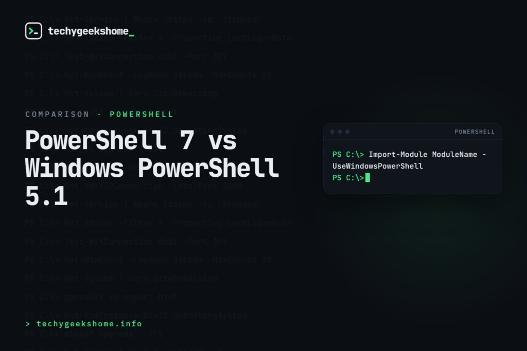 PowerShell 7 vs Windows PowerShell 5.1: What Changed and Why It Matters