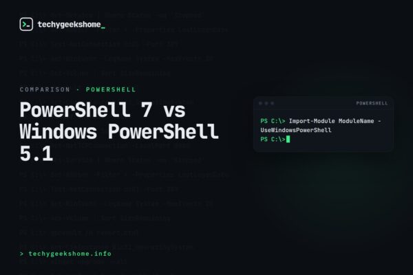 PowerShell 7 vs Windows PowerShell 5.1: What Changed and Why It Matters
