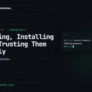 PowerShell Modules: Finding, Installing and Trusting Them Safely