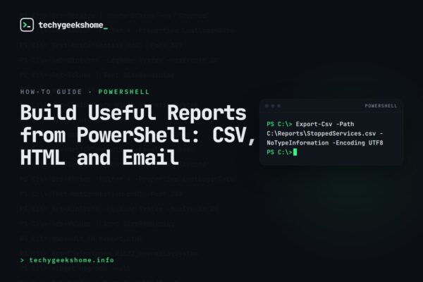 How to Build Useful Reports from PowerShell: CSV, HTML and Email