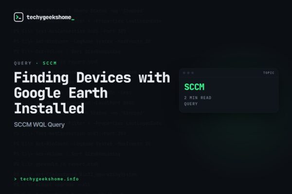 SCCM WQL Query: Finding Devices with Google Earth Installed