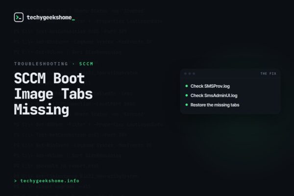 SCCM Boot Image Tabs: Fixing Tabs That Have Gone Missing