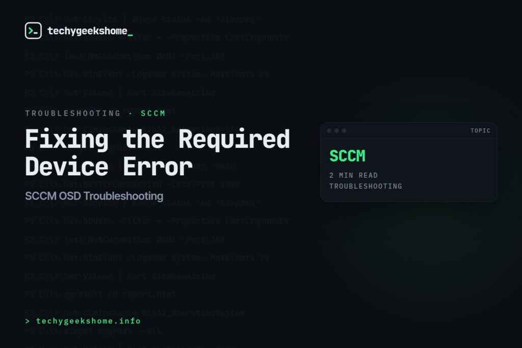 SCCM OSD Troubleshooting: Fixing the Required Device Error