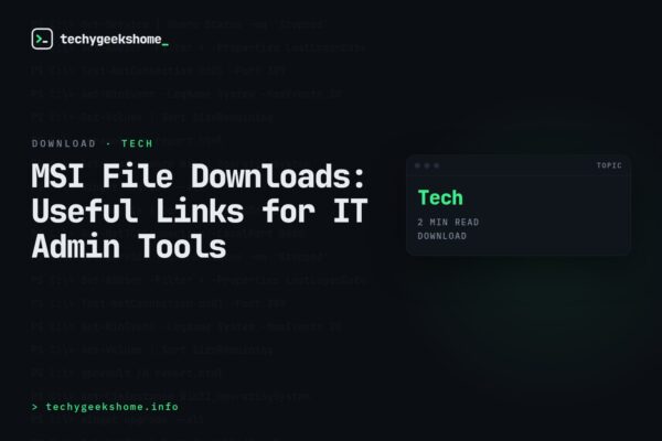 MSI File Downloads: Useful Links for IT Admin Tools