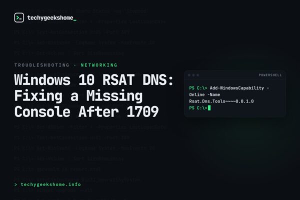Windows 10 RSAT DNS: Fixing a Missing Console After 1709